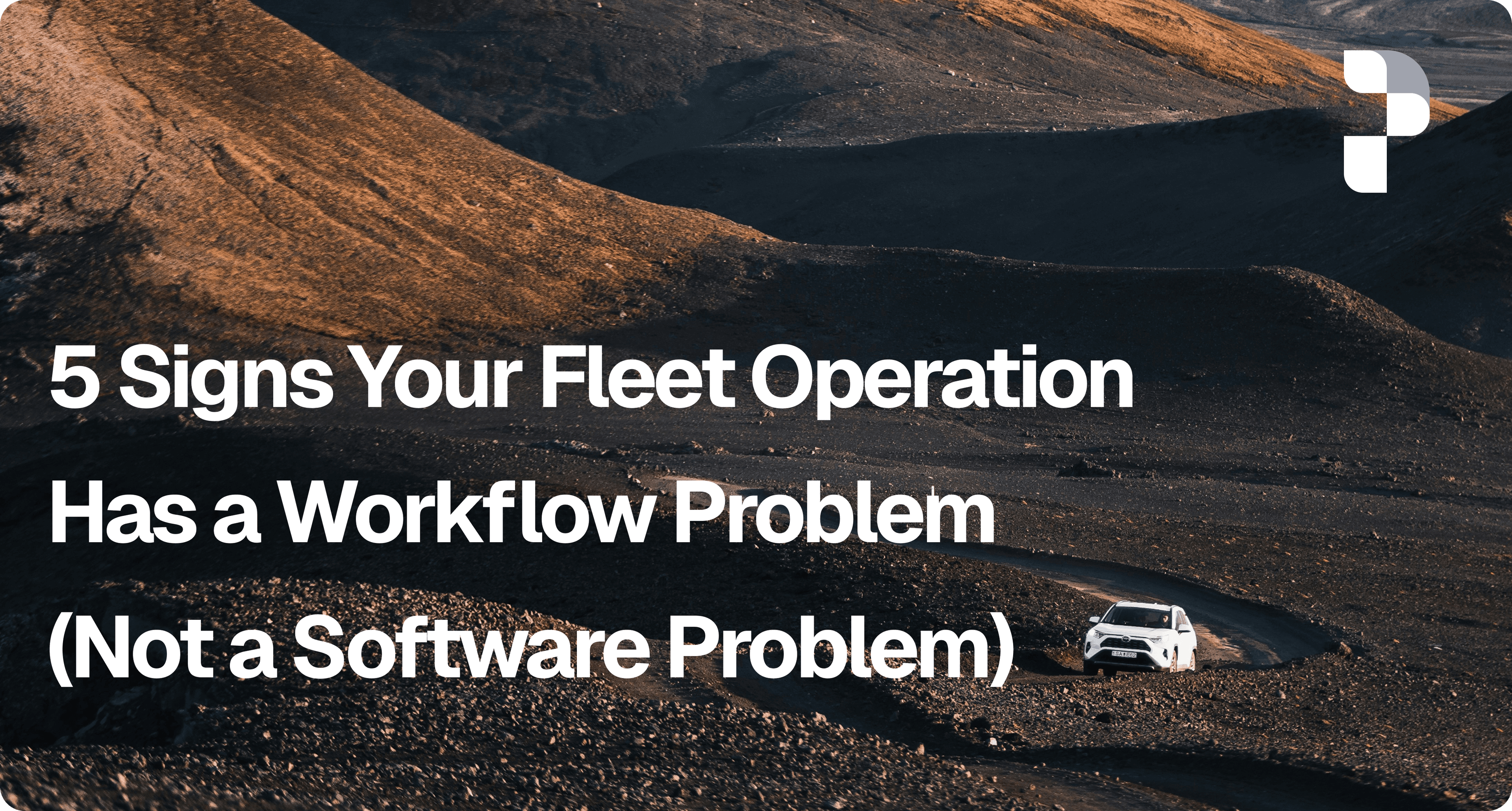 5 Signs Your Fleet Operation Has a Workflow Problem (Not a Software Problem)